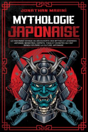La mythologie japonaise Le fascinant voyage de découverte des mythes et légendes japonais. Monstres, esprits, yokai et divinités qui ont rendu célèbre la culture japonaise
